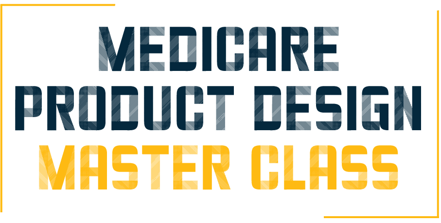 Medicare Product Design Master Class