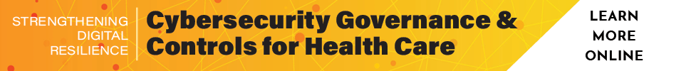 Cybersecurity Governance and Controls for Health Care